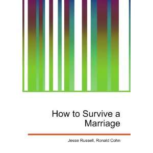  How to Survive a Marriage Ronald Cohn Jesse Russell 