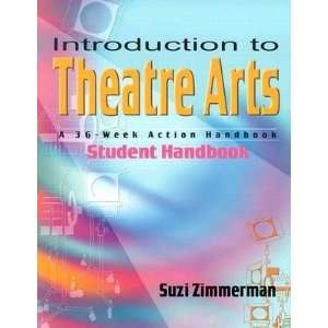  Introduction to Theatre Arts A 36 Week Action Handbook 