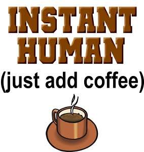 Instant Human (just add coffee) Funny Cooking Apron  