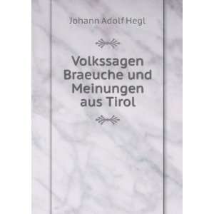  Volkssagen Braeuche und Meinungen aus Tirol Johann Adolf 