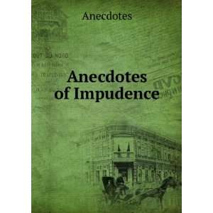 Anecdotes of Impudence Anecdotes Books