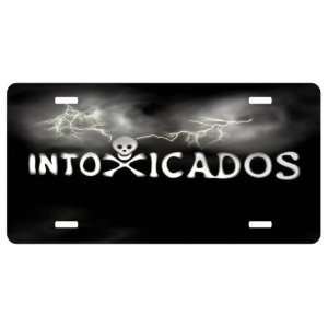  Intoxicados License Plate Sign 6 x 12 New Quality 