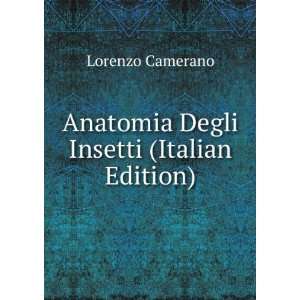  Anatomia Degli Insetti (Italian Edition) Lorenzo Camerano 