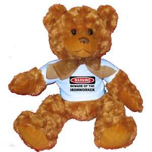  BEWARE OF THE IRONWORKER Plush Teddy Bear with BLUE T 