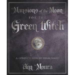 Mansions of the Moon for the Green Witch by Ann Moura  