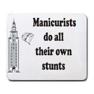  Manicurists do all their own stunts Mousepad Office 