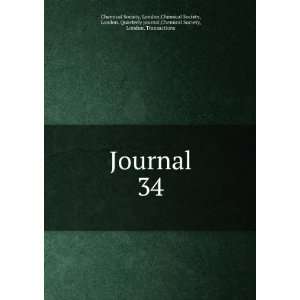  Journal. 34 London,Chemical Society, London. Quarterly 