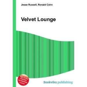  Velvet Lounge Ronald Cohn Jesse Russell Books