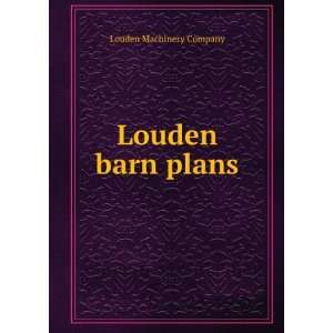  Louden barn plans (1914) (9781275580985) Fairfield, Ia Louden 