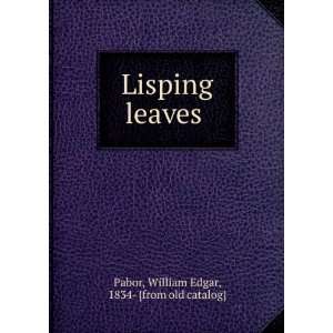  Lisping leaves William Edgar, 1834  [from old catalog 
