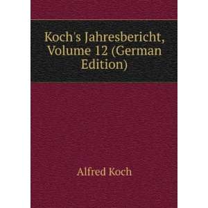  Kochs Jahresbericht, Volume 12 (German Edition) Alfred 