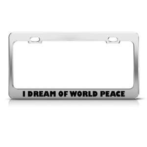 Dream Of World Peace Metal Political license plate frame Tag Holder