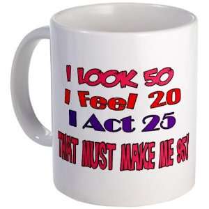  I Look 50, That Must Make Me 95 Funny Mug by  