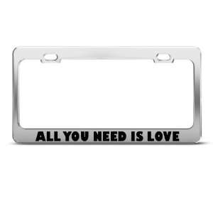  All You Need Is Love Humor Funny Metal license plate frame 