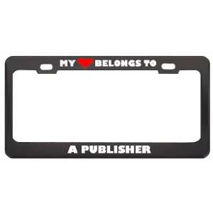 My Heart Belongs To A Publisher Career Profession Metal License Plate 