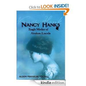 NANCY HANKS SINGLE MOTHER OF ABRAHAM LINCOLN ALDEN FRANKLIN YOUNG 