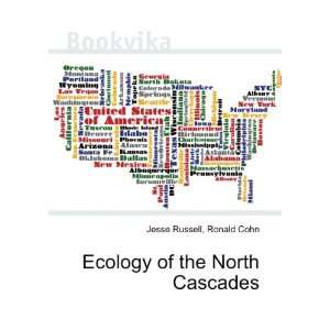  Ecology of the North Cascades Ronald Cohn Jesse Russell 