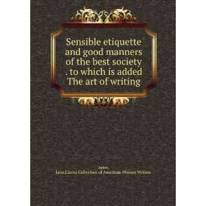 Sensible etiquette and good manners of the best society . to which is 