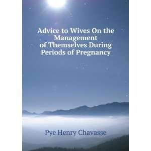   of Themselves During Periods of Pregnancy Pye Henry Chavasse Books