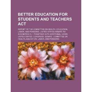  Better Education for Students and Teachers Act report of 