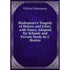Shakspeares Tragedy of Romeo and Juliet, with Notes, Adapted for 