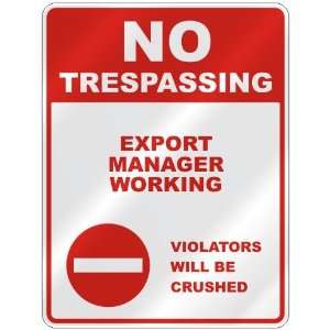  NO TRESPASSING  EXPORT MANAGER WORKING VIOLATORS WILL BE 