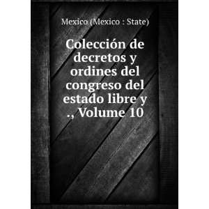   del congreso del estado libre y ., Volume 10 Mexico (Mexico  State