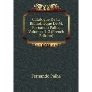  De La BibliothÃ¨que De M. Fernando Palha, Volumes 1 2 (French 