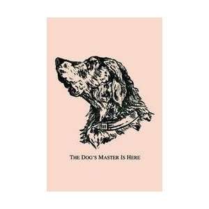  The Dogs Master is Here 20x30 poster