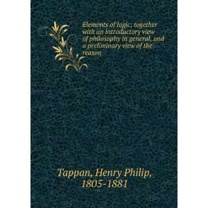   general, and a preliminary view of the reason. Henry Philip Tappan