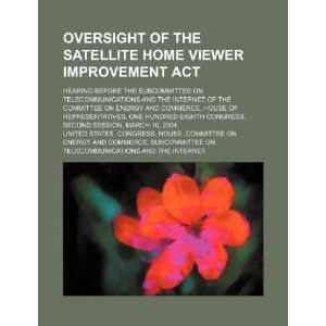  Oversight of the Satellite Home Viewer Improvement Act 