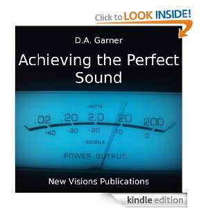 Achieving the Perfect Sound D.A. Garner  Kindle Store