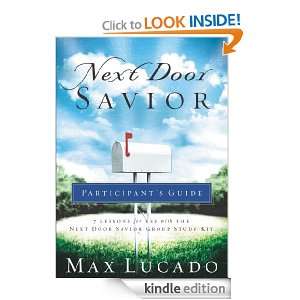 Next Door Savior Participants Guide (Lucado, Max) Max Lucado  