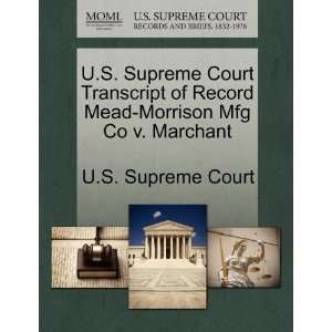   Morrison Mfg Co v. Marchant (9781270058663) U.S. Supreme Court Books