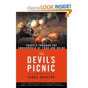 The Devils Picnic  Travels Through the Underworld of Food and Drink 
