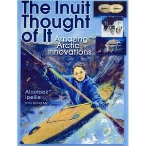  The Inuit Thought of It Amazing Arctic Innovations (We 