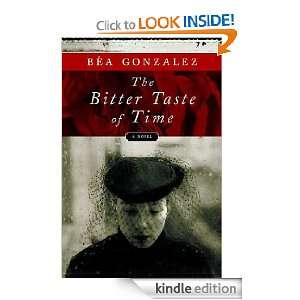  The Bitter Taste of Time A Novel eBook Bea Gonzalez 