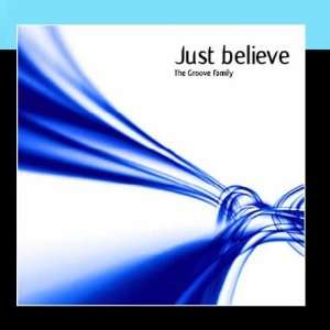  Just Believe The Groovefamily Music