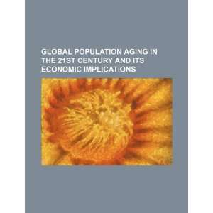 Global population aging in the 21st century and its economic 