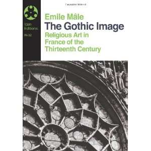  The Gothic Image Religious Art in France of the 