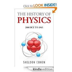 The History of Physics from 2000BCE to 1945 Sheldon Cohen  