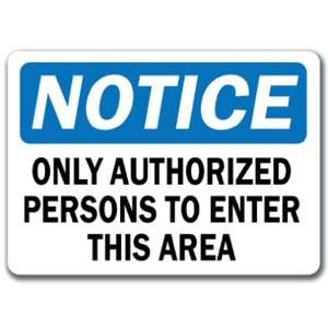  Notice Sign   Only Authorized Persons to Enter this Area 