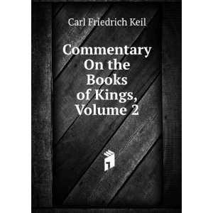  Commentary On the Books of Kings, Volume 2 Carl Friedrich 