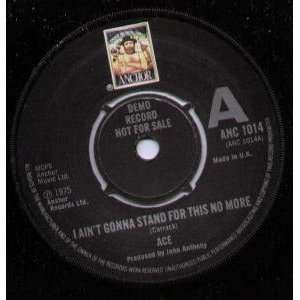  I AINT GONNA STAND FOR THIS NO MORE 7 INCH (7 VINYL 45 