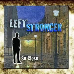  So Close Leftstronger Music