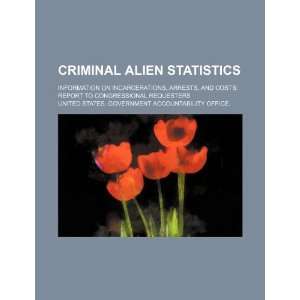 com Criminal alien statistics information on incarcerations, arrests 