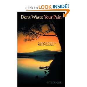 Dont Waste Your Pain Keeping Your Faith in the Midst of Chronic Pain 