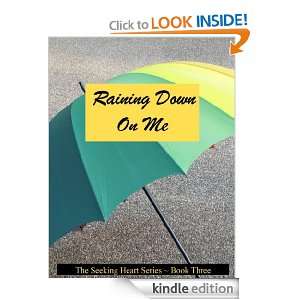 Raining Down On Me (Seeking Heart Teen Series 3) Melanie Wilber 