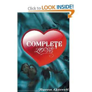  Complete Love (9780983348856) Byron Garrett Books