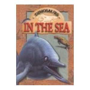  In the Sea (Dinosaurs (Gareth Stevens)) (9780836829174 